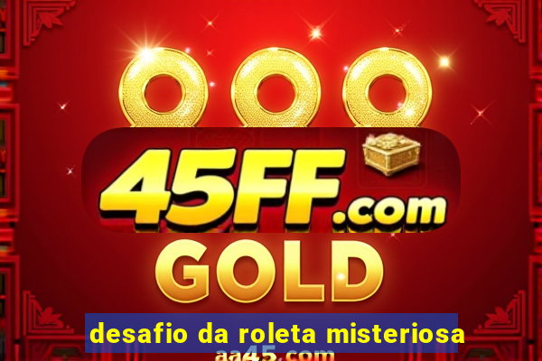 desafio da roleta misteriosa